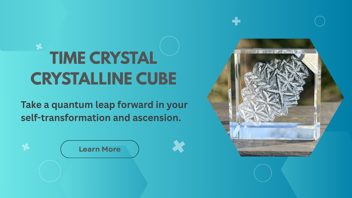 Time Crystal Crystalline Cube allows you to take a quantum leap forward in your self-transformation and Ascension.